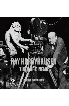 Ray Harryhausen: Titan of Cinema - Vanessa Harryhausen