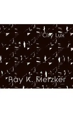 Ray K. Metzker: City Lux - Philippe Séclier