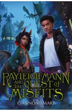 Rayleigh Mann and the Quest of Misfits - Ciannon Smart
