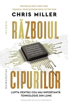 Razboiul cipurilor. Lupta pentru cea mai importanta tehnologie din lume/Chris Miller