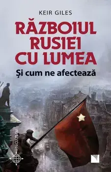 Razboiul Rusiei cu lumea. Si cum ne afecteaza/Keir Giles