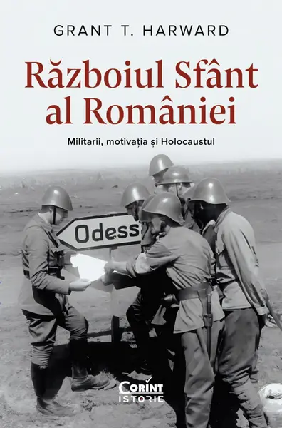 Războiul Sfânt al României. Militarii, motivația și Holocaustul, cu autograf