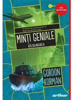 Razbunarea. Seria Minti geniale. Volumul 3/Gordon Korman