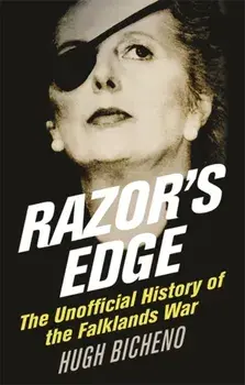 Razor's Edge. The Unofficial History of the Falklands War, Paperback/Hugh Bicheno