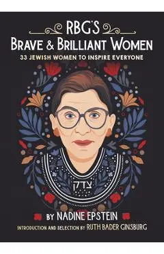 Rbg's Brave & Brilliant Women: 33 Jewish Women to Inspire Everyone - Nadine Epstein