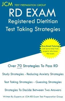 RD Exam - Registered Dietitian - Test Taking Strategies: Registered Dietitian Exam - Free Online Tutoring - New 2020 Edition - The latest strategies t, Paperback/Jcm Rd Test Preparation Group