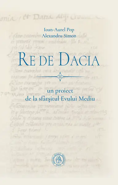 Re de Dacia: un proiect de la sfârșitul Evului Mediu