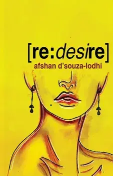 re: desire, Paperback/Afshan D'souza-Lodhi