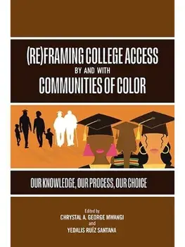 (Re)Framing College Access by and with Communities of Color. Our Knowledge, Our Process, Our Choice, Hardback/***
