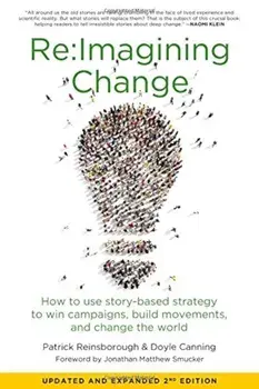 Re: imagining Change: How to Use Story-Based Strategy to Win Campaigns, Build Movements, and Change the World, Paperback/Doyle Canning