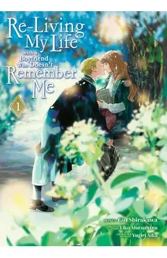 Re-Living My Life with a Boyfriend Who Doesn't Remember Me (Manga) Vol. 1 - Eiko Mutsuhana