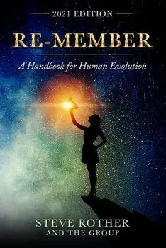 Re-member: A Handbook for Human Evolution 2021 Edition, Paperback/Steve Rother