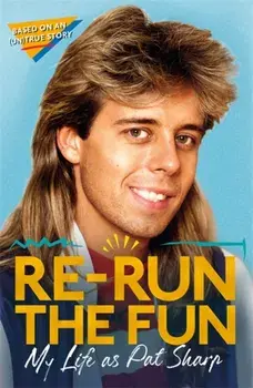 Re-run the Fun. My Life as Pat Sharp, Hardback/Luke Catterson