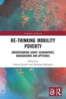 Re-thinking Mobility Poverty. Understanding Users' Geographies, Backgrounds and Aptitudes, Paperback/***