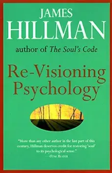 Re-Visioning Psychology, Paperback/James Hillman