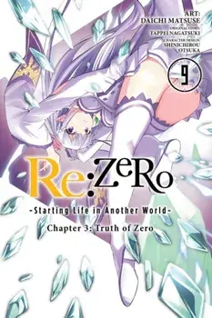 re:Zero Starting Life in Another World, Chapter 3: Truth of Zero, Vol. 9 (manga), Paperback/Tappei Nagatsuki