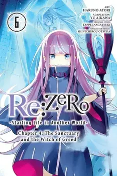 Re:ZERO -Starting Life in Another World-, Chapter 4: The Sanctuary and the Witch of Greed, Vol. 6, Paperback/Haruno Atori