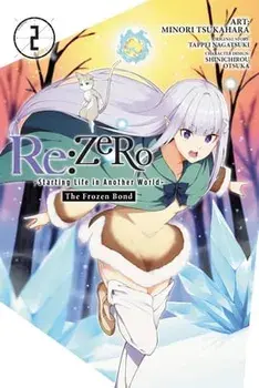 Re:ZERO -Starting Life in Another World-, The Frozen Bond, Vol. 2, Paperback/Tappei Nagatsuki