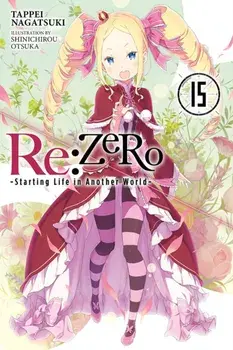 RE: Zero -Starting Life in Another World-, Vol. 15 (Light Novel), Paperback/Tappei Nagatsuki