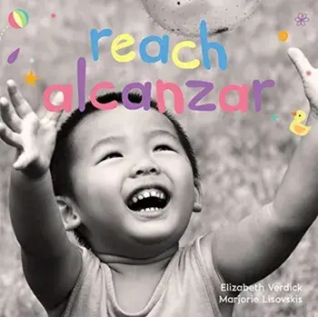 Reach/Alcanzar: A Board Book about Curiosity/Un Libro de Cartón Sobre La Curiosidad, Board book/Elizabeth Verdick