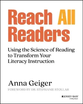 Reach All Readers. Using the Science of Reading to Transform Your Literacy Instruction, Paperback/Anna (The Measured Mom) Geiger
