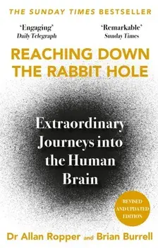 Reaching Down the Rabbit Hole. Extraordinary Journeys into the Human Brain, Main, Paperback/Brian David Burrell