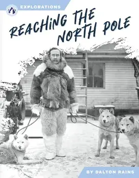 Reaching the North Pole, Hardback/Dalton Rains
