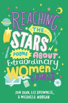 Reaching the Stars: Poems about Extraordinary Women & Girls, Paperback/Jan Dean