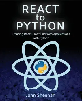 React to Python: Creating React Front-End Web Applications with Python, Paperback/John Sheehan