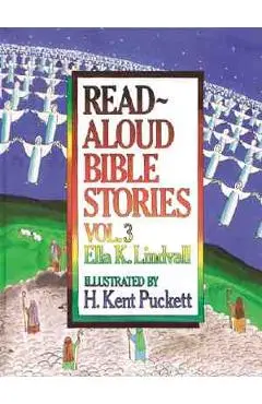 Read Aloud Bible Stories Volume 3 - Ella K. Lindvall