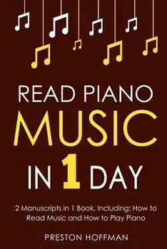 Read Piano Music: In 1 Day - Bundle - The Only 2 Books You Need to Learn Piano Sight Reading, Piano Sheet Music and How to Read Music fo, Paperback/Preston Hoffman
