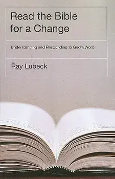 Read the Bible for a Change: Understanding and Responding to God's Word, Paperback/Ray Lubeck