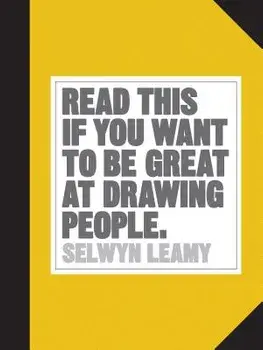 Read This If You Want to Be Great at Drawing People, Paperback/Leamy Selwyn