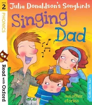 Read with Oxford: Stage 2: Julia Donaldson's Songbirds: Singing Dad and Other Stories, Paperback/Julia Donaldson