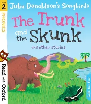 Read with Oxford: Stage 2: Julia Donaldson's Songbirds: The Trunk and The Skunk and Other Stories, Paperback/Julia Donaldson