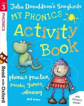 Read with Oxford: Stage 3: Julia Donaldson's Songbirds: My Phonics Activity Book/Julia Donaldson