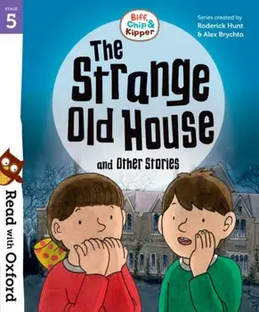 Read with Oxford: Stage 5: Biff, Chip and Kipper: The Strange Old House and Other Stories, Paperback/Paul Shipton