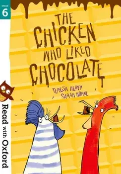 Read with Oxford: Stage 6: The Chicken Who Liked Chocolate, Paperback/Teresa Heapy