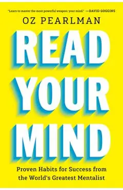 Read Your Own Mind: Success Habits You Can Use Every Day from the World's Greatest Mind Reader - Oz Pearlman