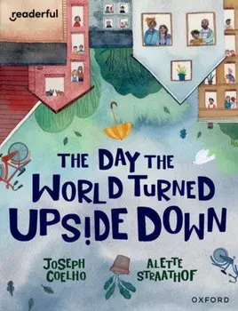 Readerful Books for Sharing: Year 5/Primary 6: The Day the World Turned Upside Down, Paperback/Joesph Coelho