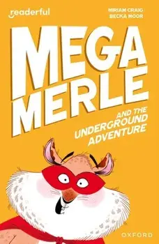 Readerful Independent Library: Oxford Reading Level 10: Mega Merle and the Underground Adventure, Paperback/Miriam Craig