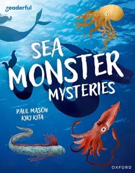 Readerful Independent Library: Oxford Reading Level 11: Sea Monster Mysteries, Paperback/Paul Mason