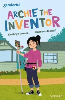 Readerful Independent Library: Oxford Reading Level 12: Archie the Inventor, Paperback/Kathryn James