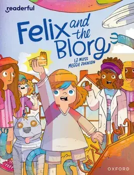 Readerful Independent Library: Oxford Reading Level 12: Felix and the Blorg, Paperback/LJ Moss