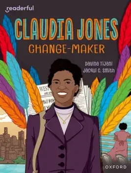 Readerful Independent Library: Oxford Reading Level 18: Claudia Jones: Change-maker, Paperback/Davina Tijani