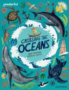Readerful Independent Library: Oxford Reading Level 19: Crossing the Oceans, Paperback/Abbie Rushton