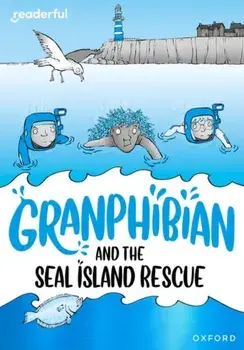 Readerful Rise: Oxford Reading Level 10: Granphibian and the Seal Island Rescue, Paperback/Clare Whitston