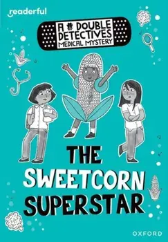 Readerful Rise: Oxford Reading Level 8: A Double Detectives Medical Mystery: The Sweetcorn Superstar, Paperback/Roopa Farooki