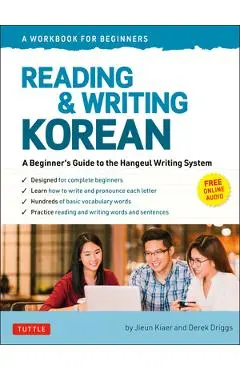 Reading and Writing Korean: A Workbook for Self-Study: A Beginner's Guide to the Hangeul Writing System (Free Online Audio and Printable Flash Cards) - Jieun Kiaer