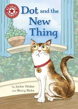 Reading Champion: Dot and the New Thing. Independent Reading Red 2, Paperback/Jackie Walter